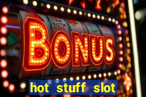 hot stuff slot machine app