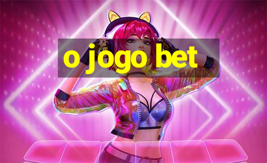 o jogo bet