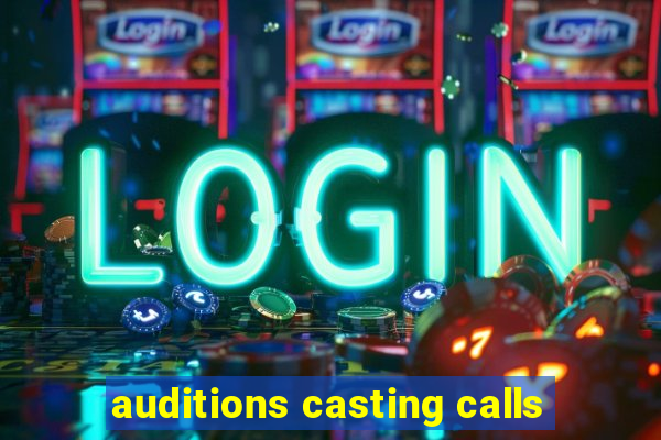 auditions casting calls