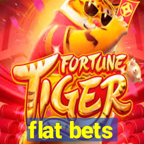 flat bets