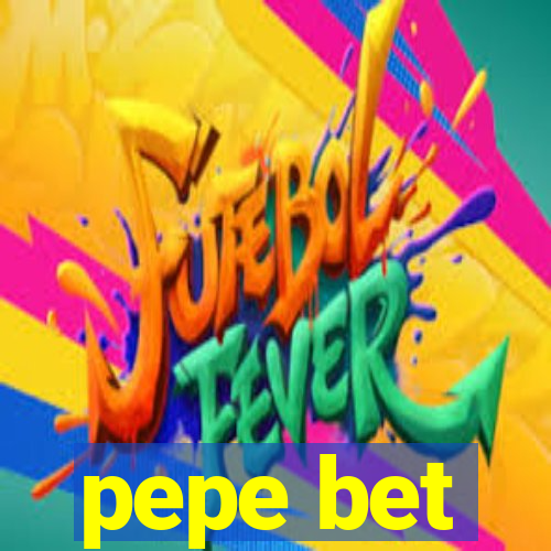 pepe bet