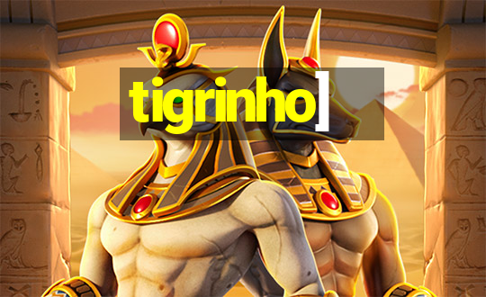 tigrinho]