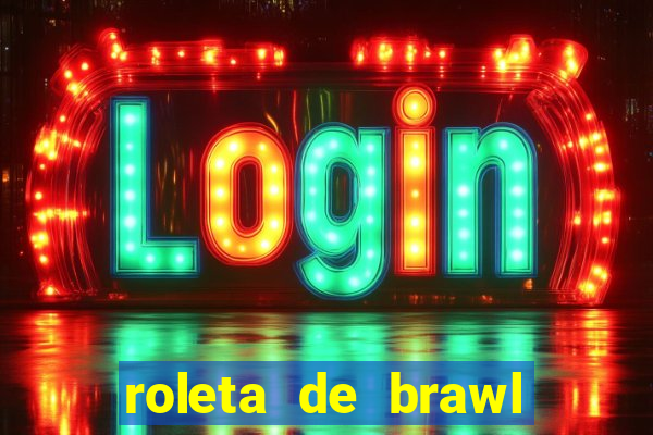 roleta de brawl stars 2024