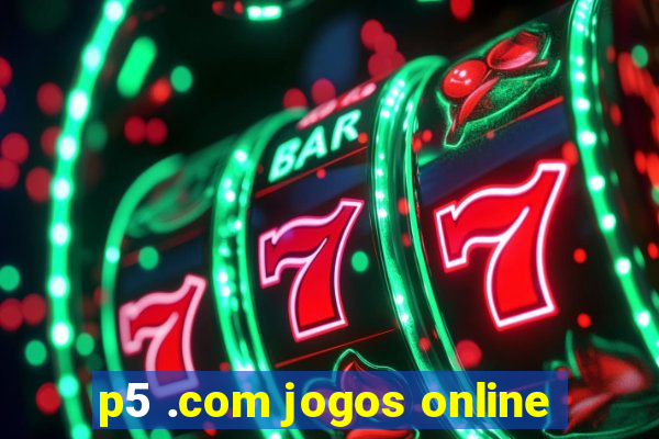 p5 .com jogos online