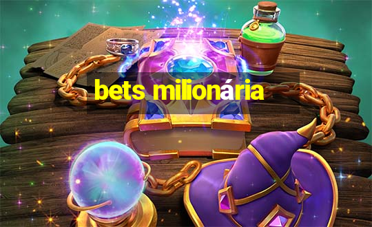 bets milionária