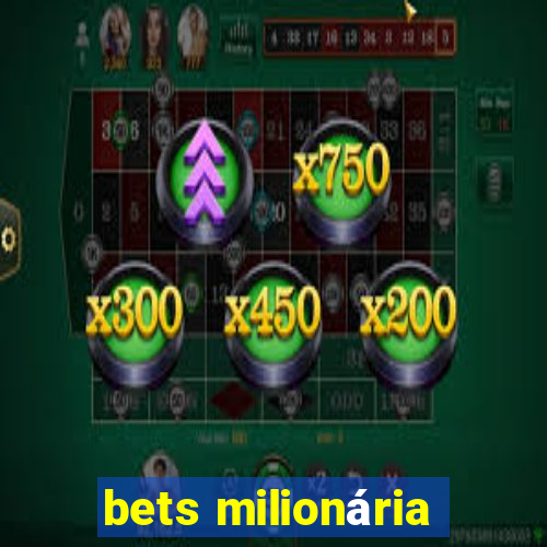 bets milionária