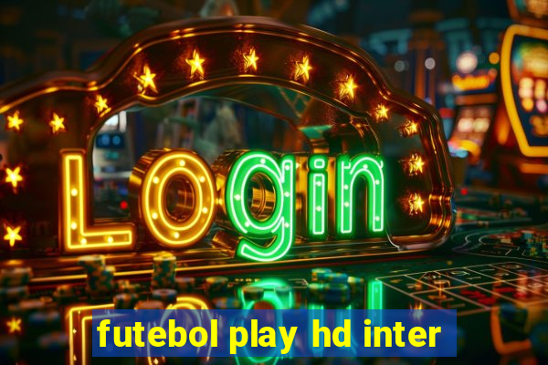 futebol play hd inter