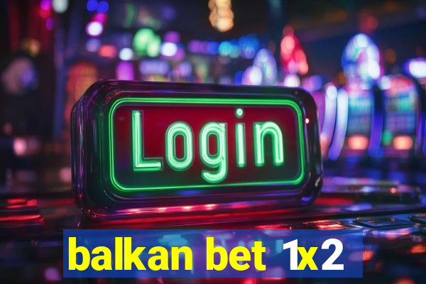 balkan bet 1x2