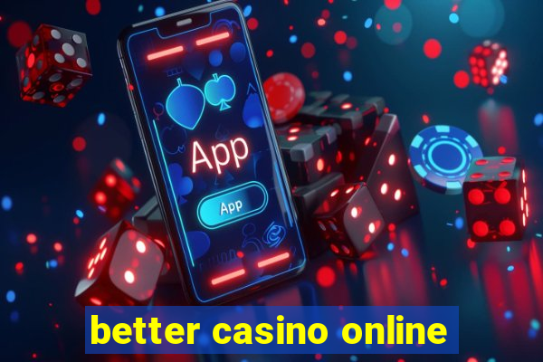 better casino online