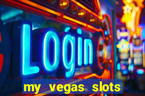 my vegas slots free chips