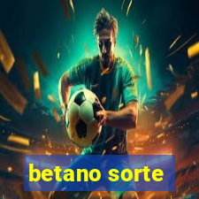 betano sorte