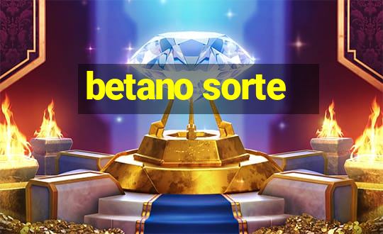 betano sorte