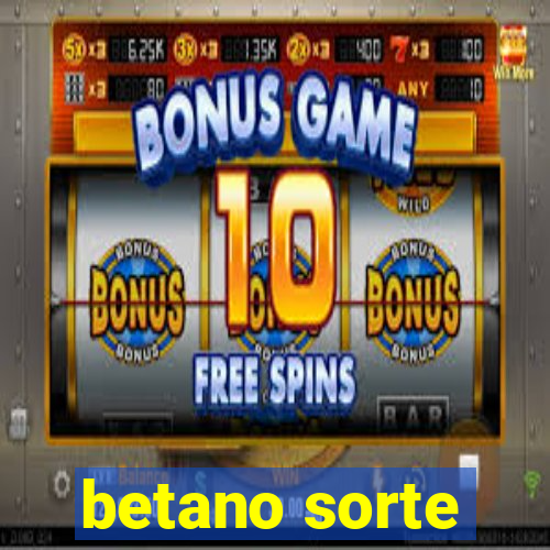 betano sorte