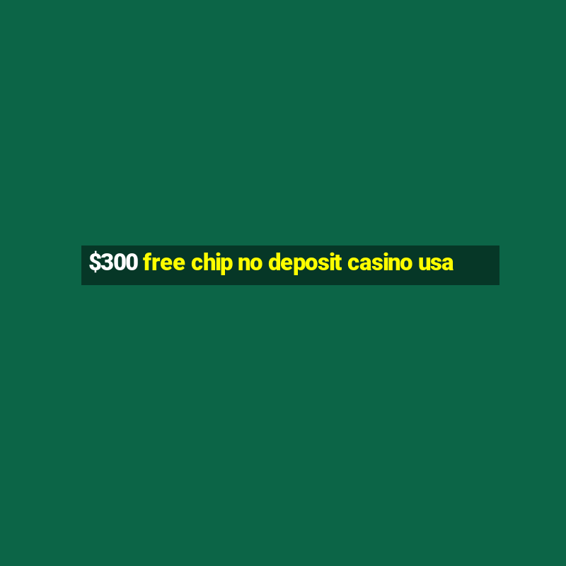 $300 free chip no deposit casino usa