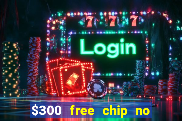 $300 free chip no deposit casino usa