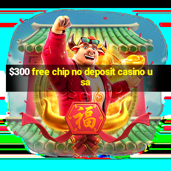 $300 free chip no deposit casino usa