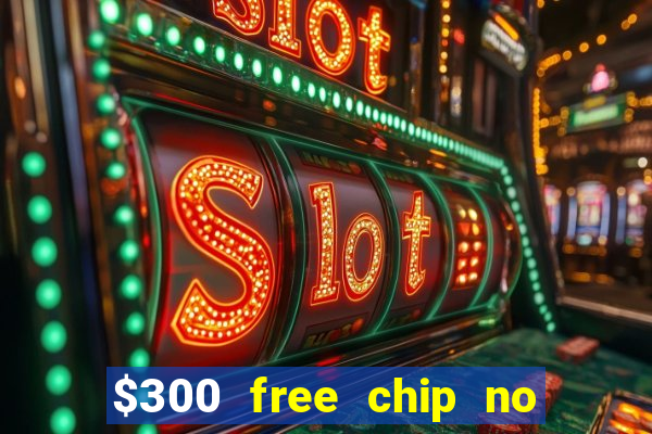 $300 free chip no deposit casino usa