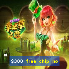 $300 free chip no deposit casino usa