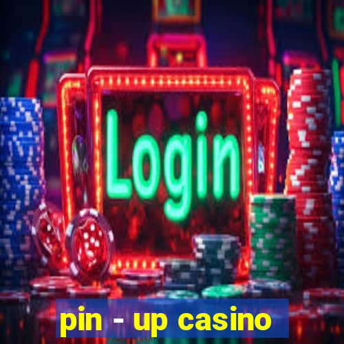 pin - up casino