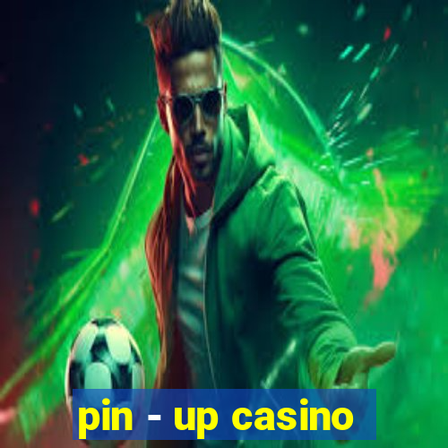 pin - up casino