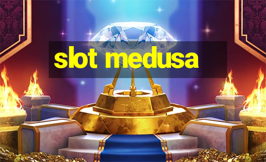 slot medusa