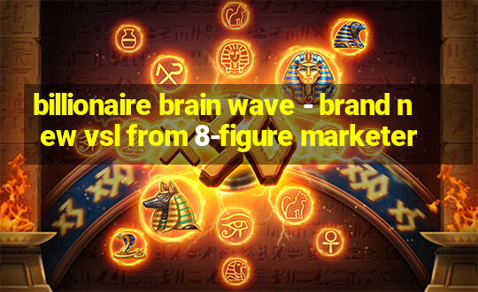 billionaire brain wave - brand new vsl from 8-figure marketer