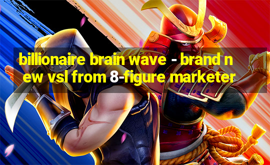 billionaire brain wave - brand new vsl from 8-figure marketer