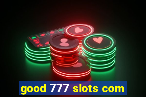 good 777 slots com