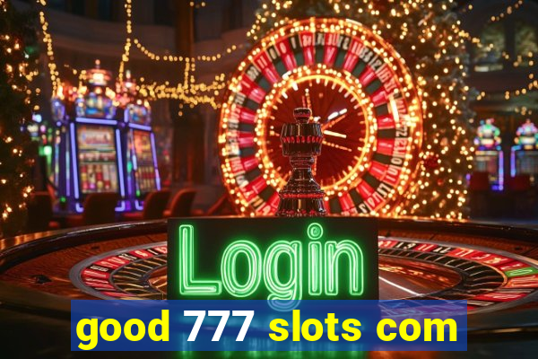 good 777 slots com