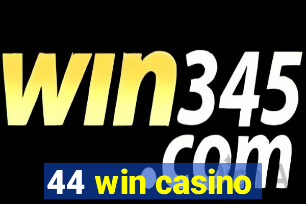 44 win casino