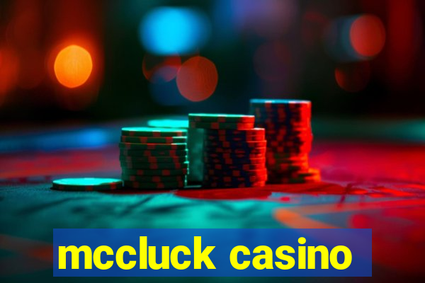 mccluck casino