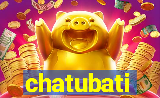 chatubati