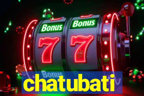 chatubati