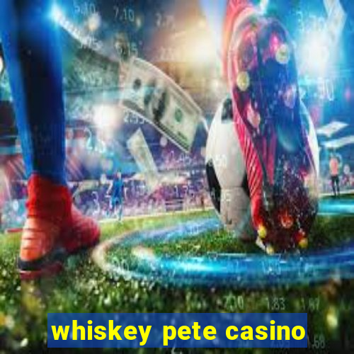 whiskey pete casino