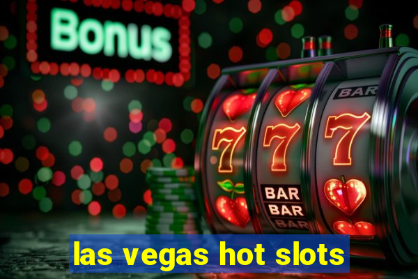 las vegas hot slots