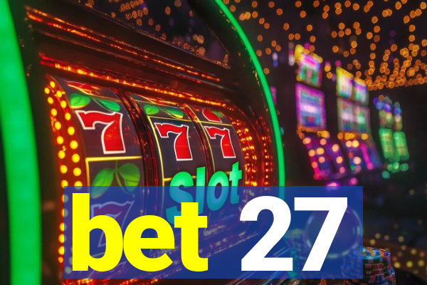 bet 27