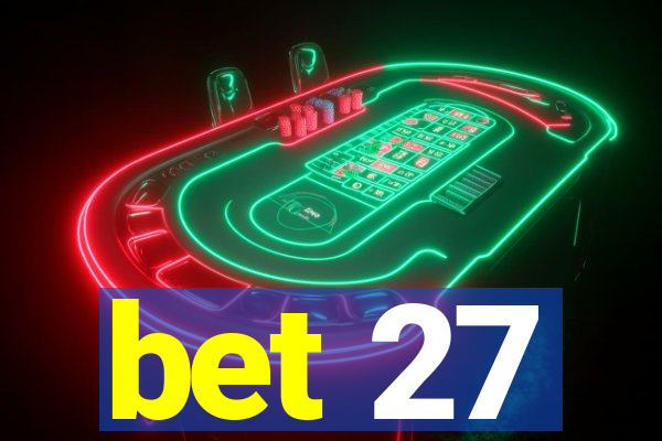 bet 27