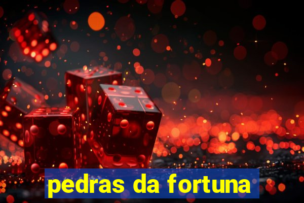 pedras da fortuna