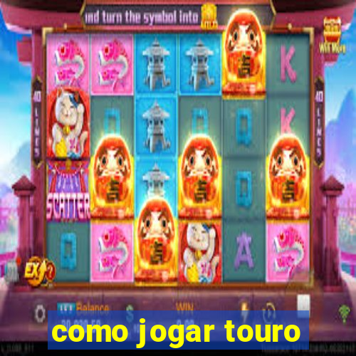 como jogar touro