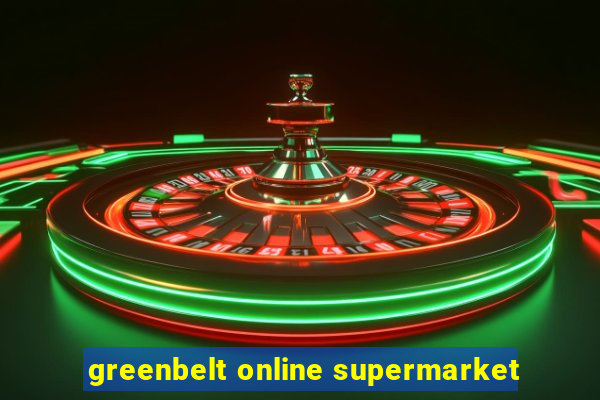 greenbelt online supermarket