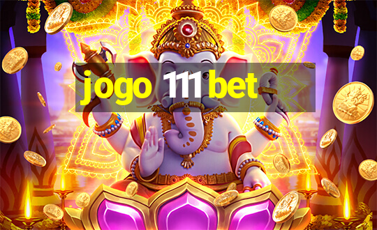 jogo 111 bet