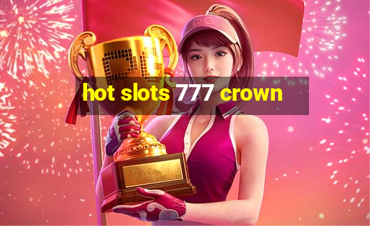 hot slots 777 crown