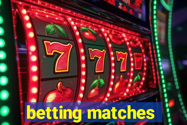 betting matches