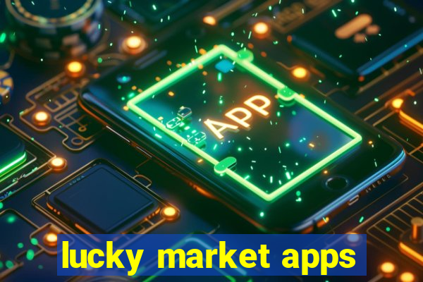 lucky market apps