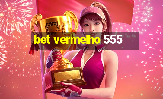 bet vermelho 555