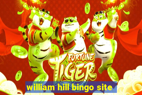 william hill bingo site