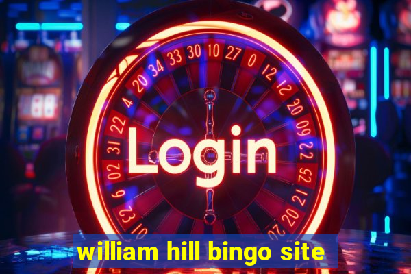 william hill bingo site