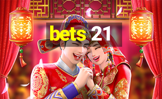 bets 21