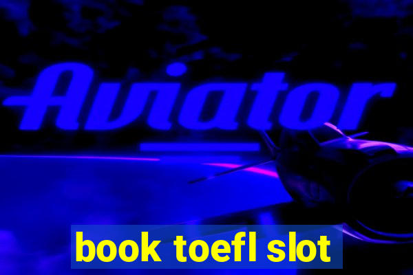 book toefl slot