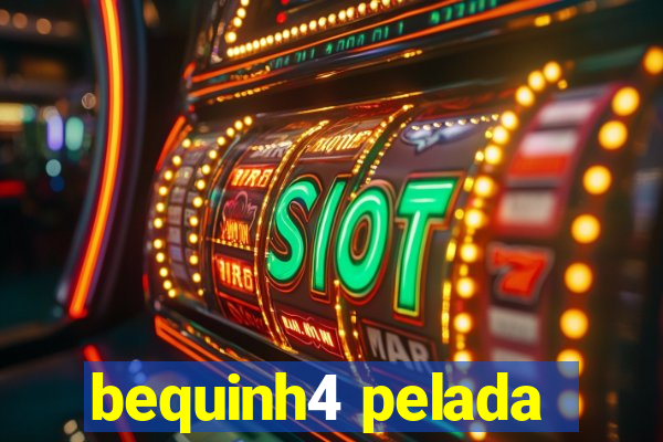 bequinh4 pelada